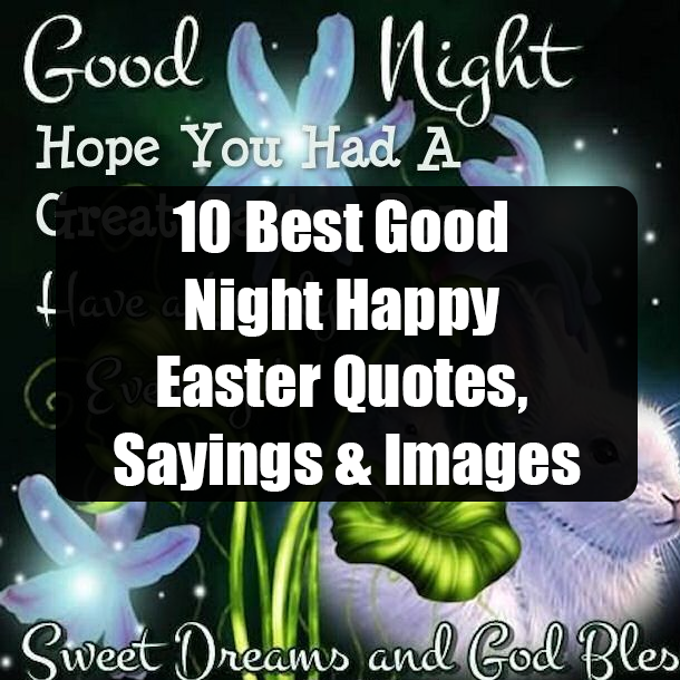 10 Best Good Night Happy Easter Quotes, Sayings & Images