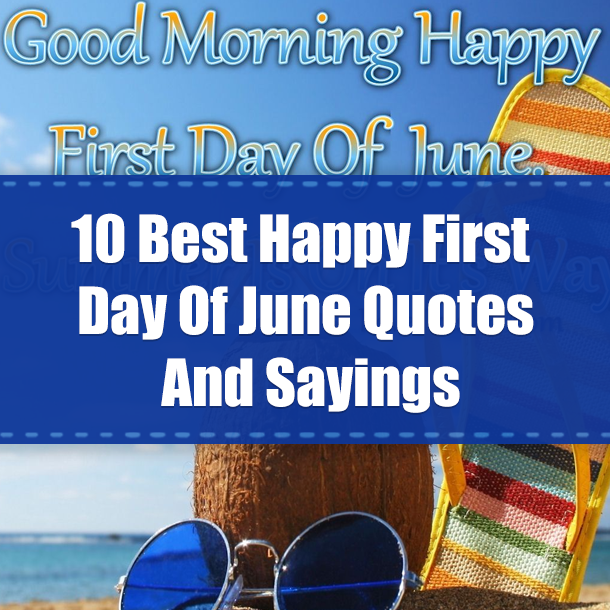10 Best Happy First Day Of June Quotes And Sayings