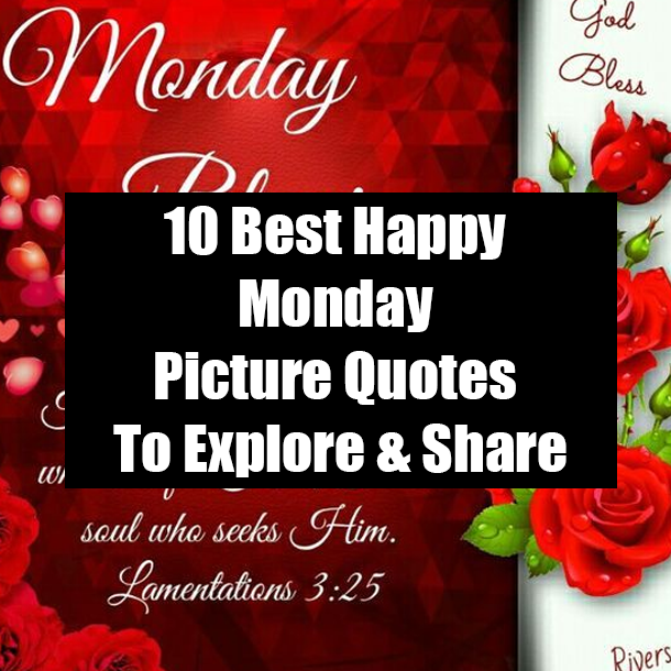10 Best Happy Monday Picture Quotes To Explore & Share