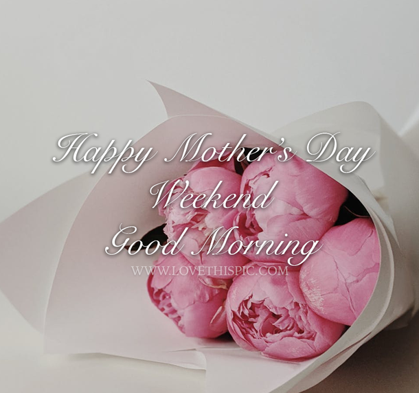 10 Best Happy Mothers Day Weekend Quotes - picture 11