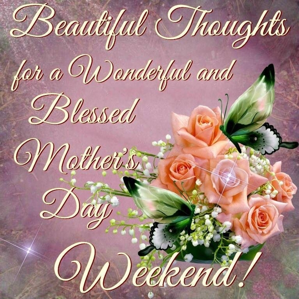 10 Best Happy Mothers Day Weekend Quotes - picture 9