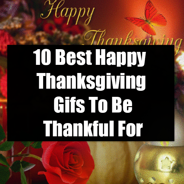 10 Best Happy Thanksgiving Gifs To Be Thankful For
