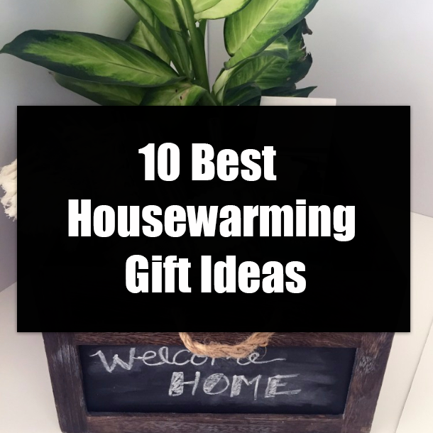 10 Best Housewarming Gift Ideas