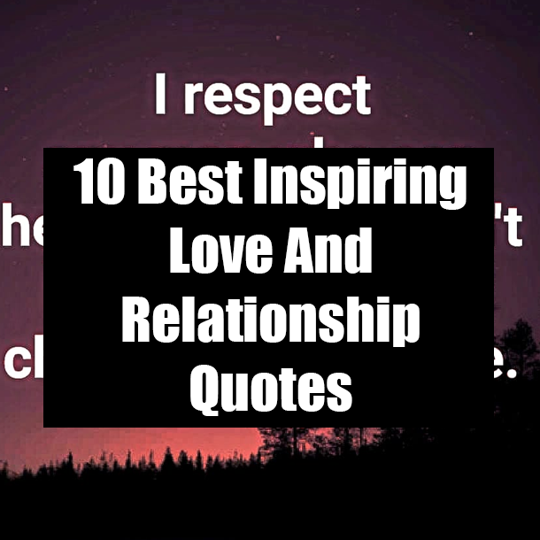 10 Best Inspiring Love And Relationship Quotes