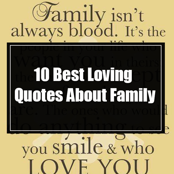 10 Best Loving Quotes About Family