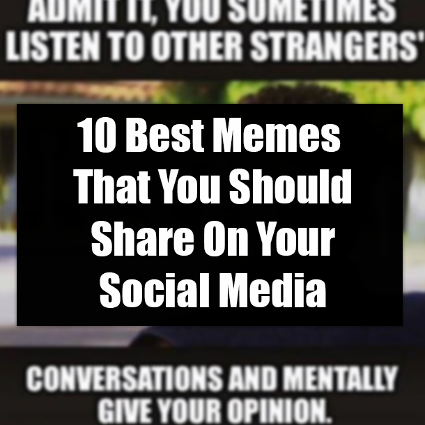 10 Best Memes That You Should Share On Your Social Media