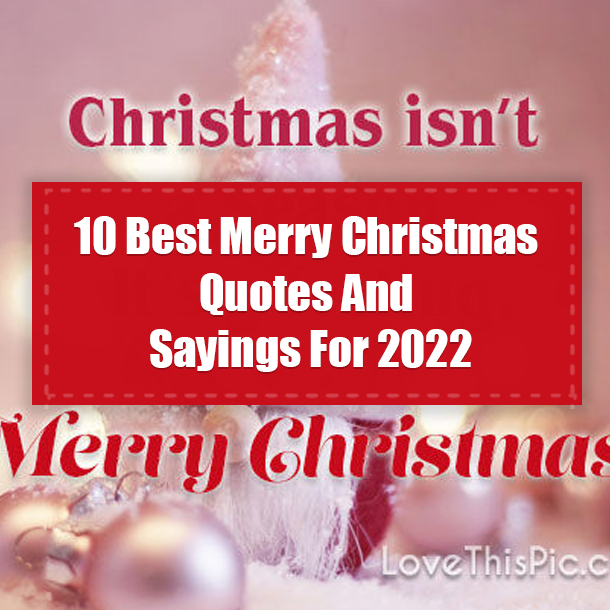 10 Best Merry Christmas Quotes And Sayings For 2022
