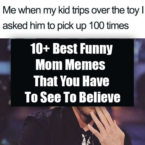 10+ Best Mom Memes That You Have To See To Believe