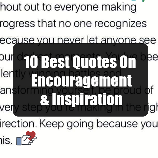 10 Best Quotes On Encouragement & Inspiration