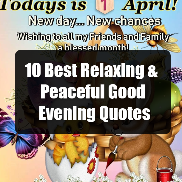 10 Best Relaxing & Peaceful Good Evening Quotes