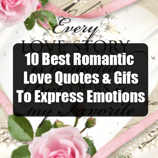 10 Best Romantic Love Quotes & Gifs To Express Emotions