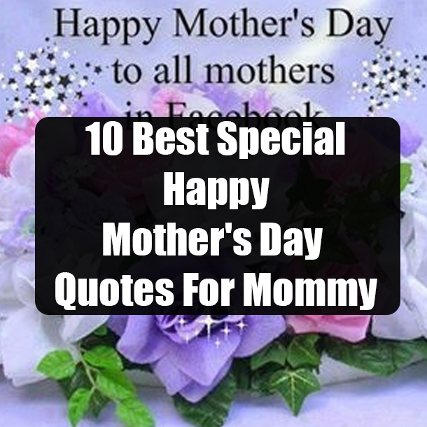 10 Best Special Happy Mother's Day Quotes For Mommy