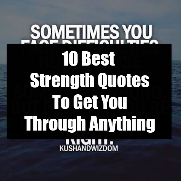 10 Best Strength Quotes To Get You Through Anything