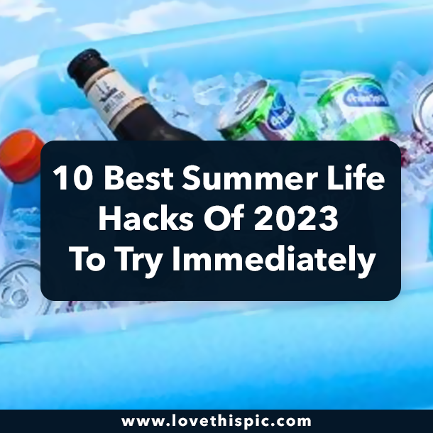 10 Best Summer Life Hacks Of 2023 To Try Immediately