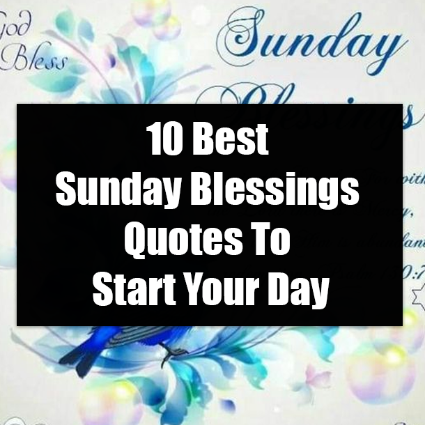 10 Best Sunday Blessings Quotes To Start Your Day