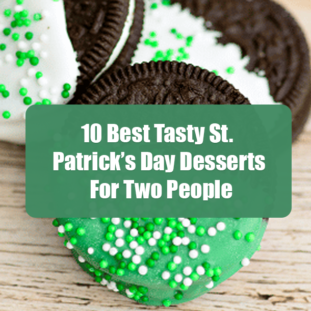 10 Best Tasty St. Patrick’s Day Desserts For Two People