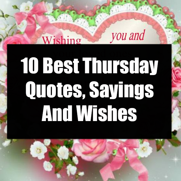 10 Best Thursday Quotes, Sayings And Wishes
