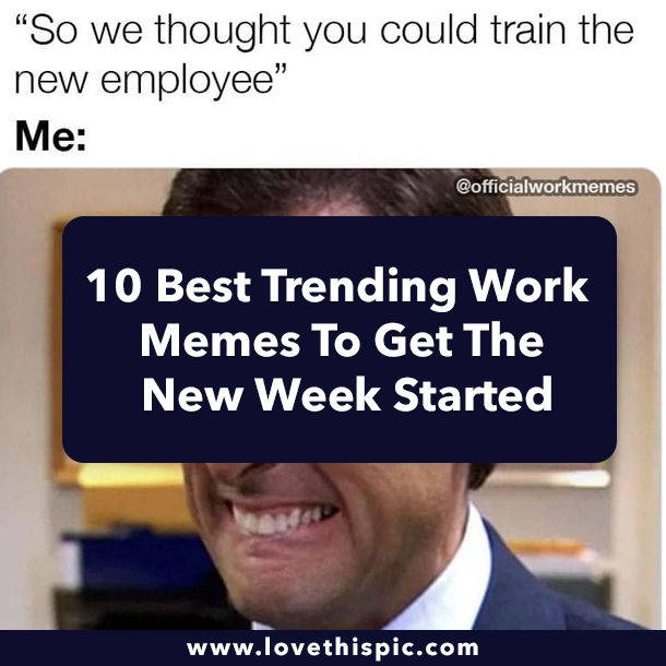 10 Best Trending Work Memes To Get The New Week Started