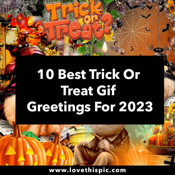 10 Best Trick Or Treat Gif Greetings For 2023