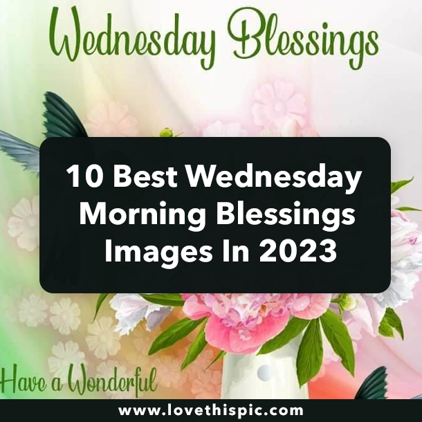 10 Best Wednesday Morning Blessings Images In 2023