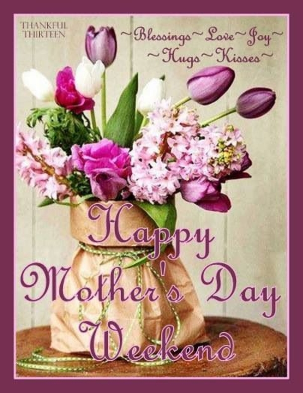 10 Best Wishes For A Happy Mother's Day Weekend - picture 3