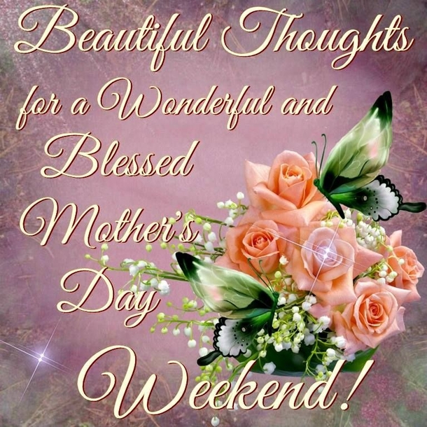 10 Best Wishes For A Happy Mother's Day Weekend - picture 5