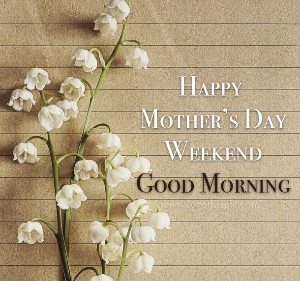 10 Best Wishes For A Happy Mother's Day Weekend - picture 7