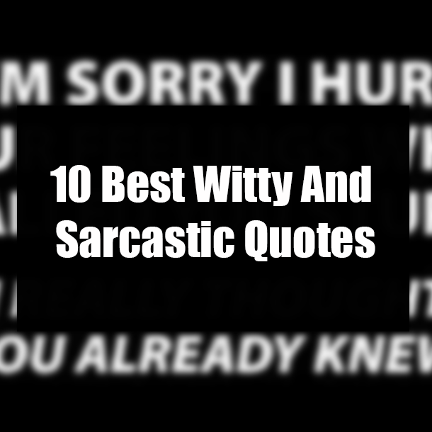 10 Best Witty And Sarcastic Quotes