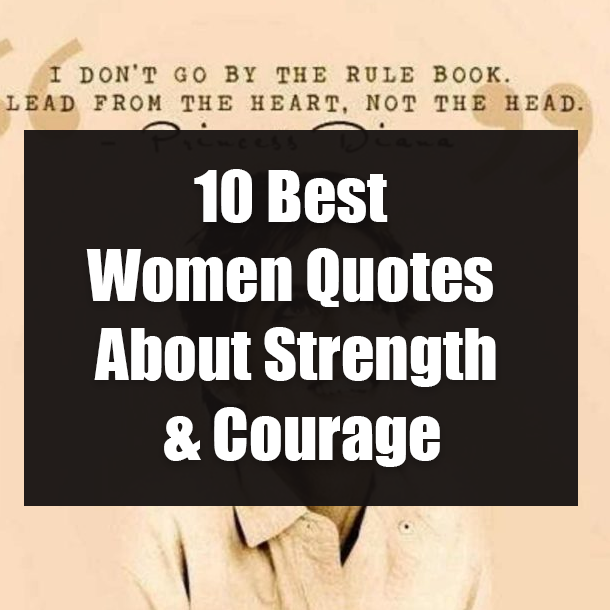 10 Best Women Quotes About Strength & Courage