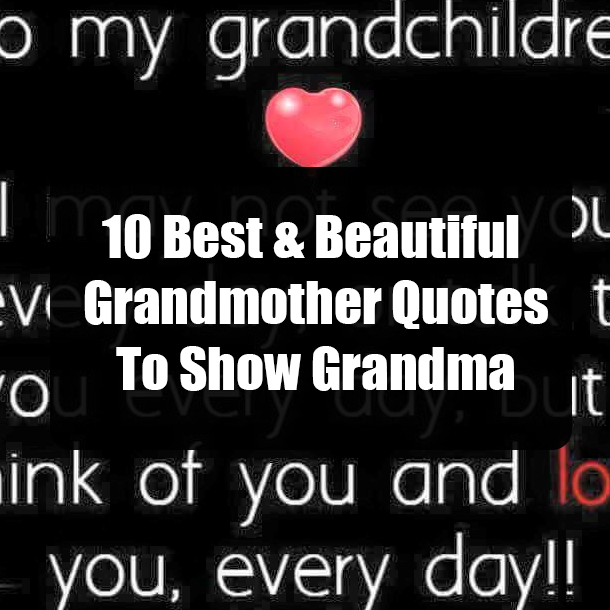 10 Best & Beautiful Grandmother Quotes To Show Grandma