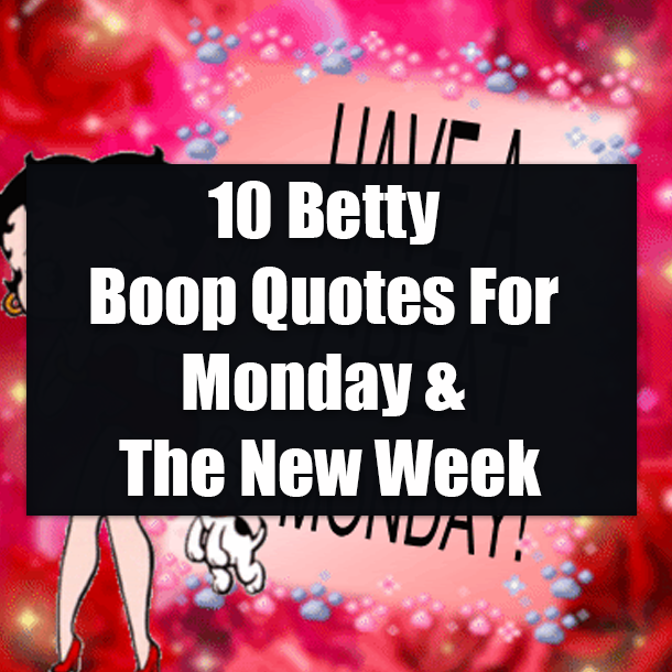 10 Betty Boop Quotes For Monday & The New Week