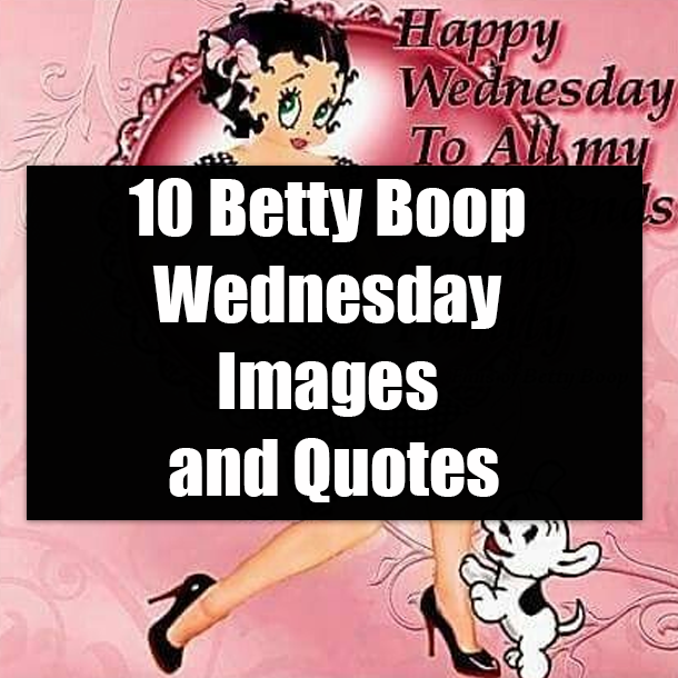 10 Betty Boop Wednesday Images and Quotes