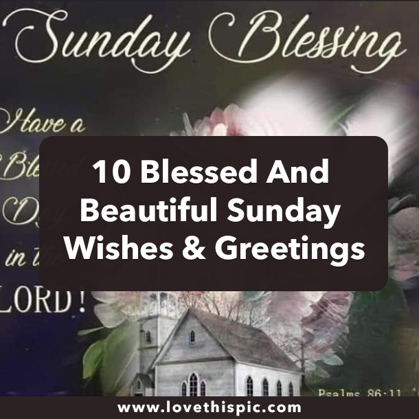 10 Blessed And Beautiful Sunday Wishes & Greetings
