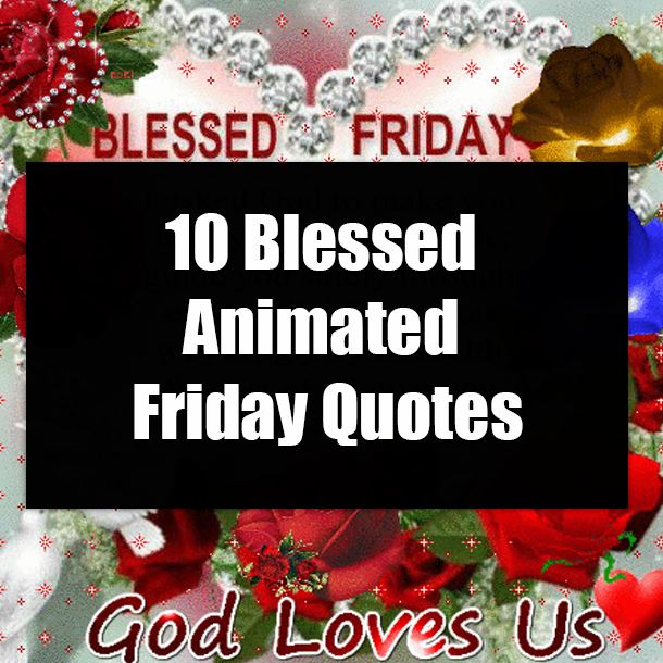 10 Blessed Animated Friday Quotes