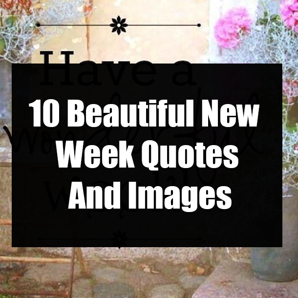 10 Blessed Happy New Week Quotes And Images