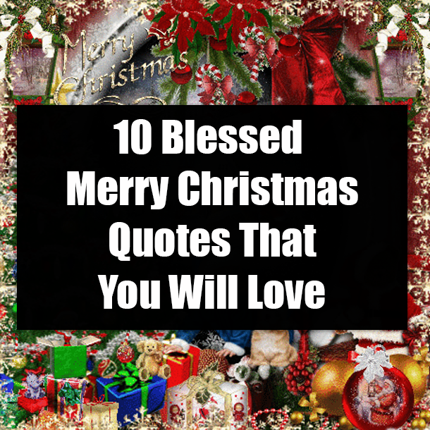 10 Blessed Merry Christmas Quotes That You Will Love