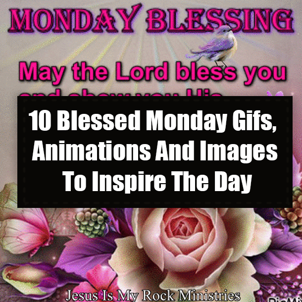 10 Blessed Monday Gifs, Animations And Images To Inspire The Day