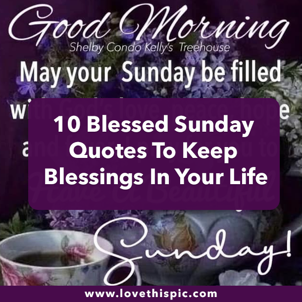 10 Blessed Sunday Quotes To Keep Blessings In Your Life