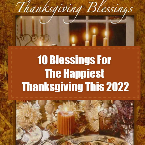 10 Blessings For The Happiest Thanksgiving This 2022