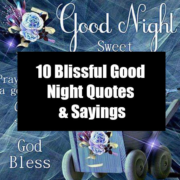 10 Blissful Good Night Quotes & Sayings