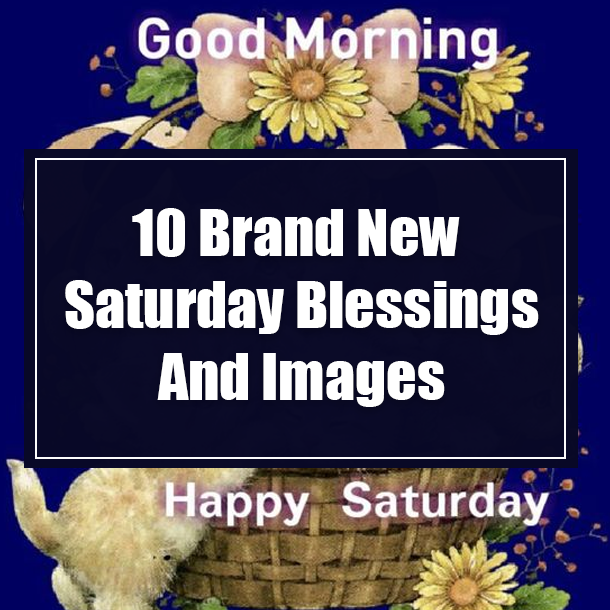 10 Brand New Saturday Blessings And Images