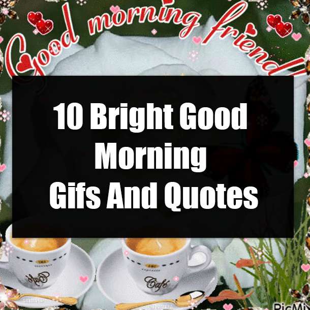 10 Bright Good Morning Gifs And Quotes