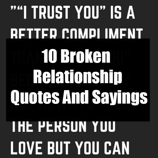 10 Broken Relationship Quotes And Sayings