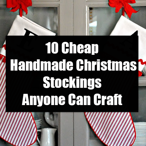 10 Cheap Handmade Christmas Stockings Anyone Can Craft