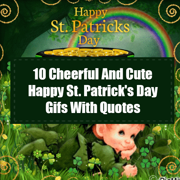 10 Cheerful And Cute Happy St. Patrick's Day Gifs With Quotes