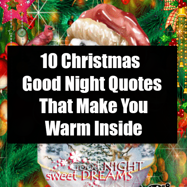 10 Christmas Good Night Quotes That Make You Warm Inside