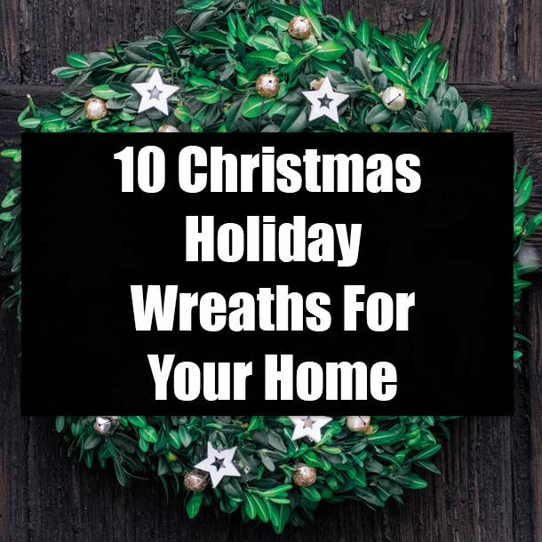 10 Christmas Holiday Wreaths For Your Home