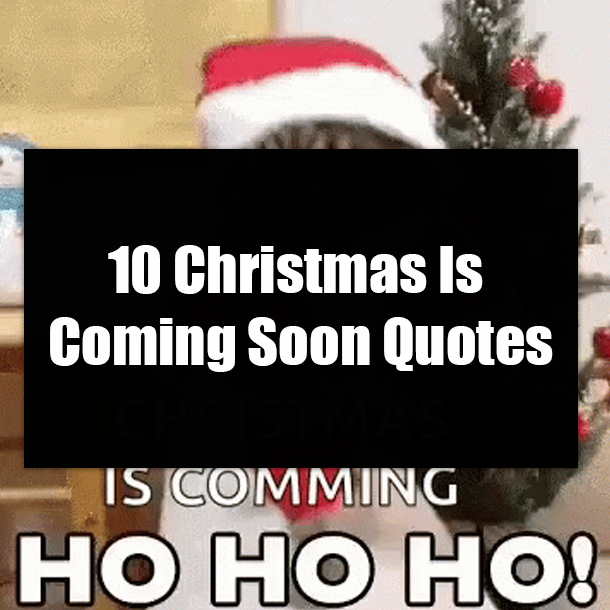 10 Christmas Is Coming Soon Quotes