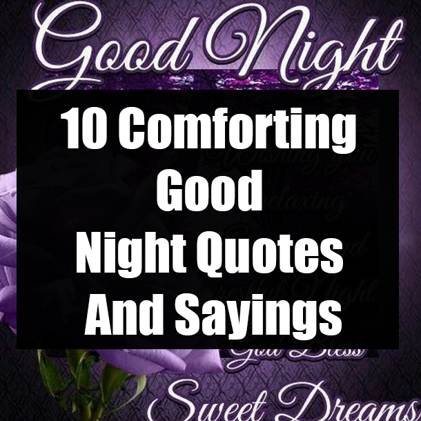 10 Comforting Good Night Quotes And Sayings