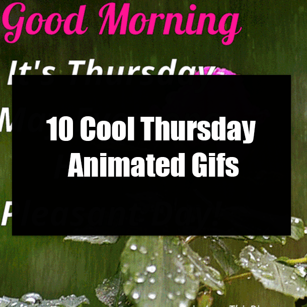 10 Cool Thursday Animated Gifs